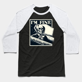 I'm fine everything is fine Coffee will help Baseball T-Shirt